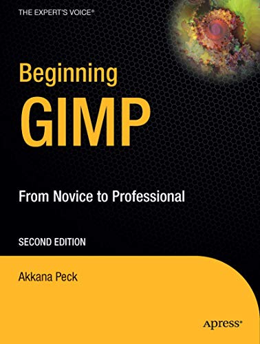 Read Beginning GIMP: From Novice to Professional (Expert's Voice in Open Source), written by Akkana Peck