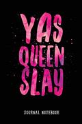 Read Yas Queen Slay: Journal Notebook (Inspire Positivity Lined Journaling 6x9 for Strong Powerful), written by Suzie Love Reynolds
