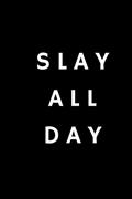 Read slay all day: Journal, Notebook, Size 6" x 9" Inch, 110 Pages: Gift A notebook for women, girls and men, written by slay notebook