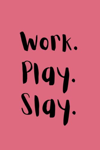 Read Work. Play. Slay.: Work Themed Notebook/Journal. 6x9. 120 lined pages. Glossy cover., written by Colin Fintz