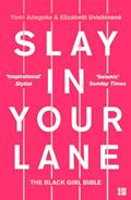 Read Slay In Your Lane: The Black Girl Bible, written by Yomi Adegoke; Elizabeth Uviebinené Read Slay In Your Lane: The Black Girl Bible, written by Yomi Adegoke; Elizabeth Uviebinené