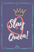 Read Slay Queen!: Journal, Diary, Notebook, Personal Log, Goal Tracker, written by Mrs. Kyla Peavey
