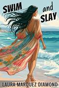 Read Swim and Slay (Destination Love Book 1), written by Laura Marquez Diamond