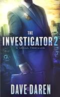 Read The Investigator 2: A Legal Thriller, written by Dave Daren