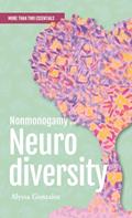 Read Nonmonogamy and Neurodiversity: A More Than Two Essentials Guide (3), written by Alyssa Gonzalez PhD