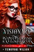 Read Visionary Investigator (Paranormal INC Series Book 1), written by Yumoyori Wilson