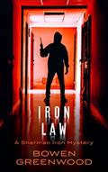 Read Iron Law: An Organized Crime Private Investigator Mystery (Sherman Iron Mysteries Book 2), written by Bowen Greenwood
