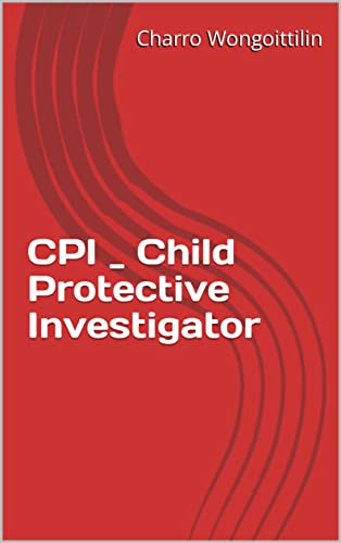 Read CPI _ Child Protective Investigator, written by Charro Wongittilin