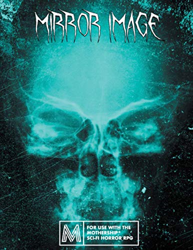 Read Mirror Image: For Mothership RPG, written by Cody Leigh; Jason Duff