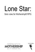 Read Lone Star: Solo Rules for Mothership RPG (Solo Roleplaying Supplements), written by Peter Rudin-Burgess