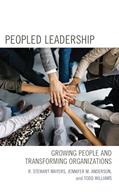Read Peopled Leadership: Growing People and Transforming Organizations, written by R. Stewart Mayers; Jennifer M. Anderson; Todd Williams