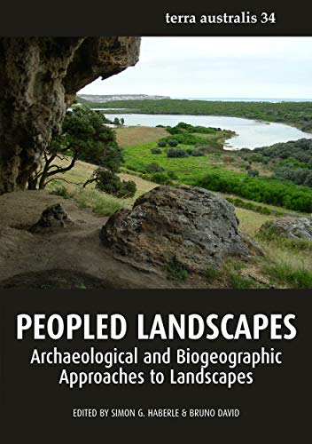 Read Peopled Landscapes: Archaeological and Biogeographic Approaches to Landscapes (Terra Australis), written by Simon G. Haberle; Bruno David