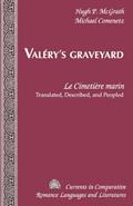 Read Valéry's Graveyard: «Le Cimetière marin» - Translated, Described, and Peopled (Currents in Comparative Romance Languages and Literatures), written by Hugh P. McGrath; Michael Comenetz