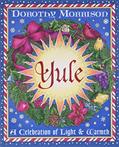 Read Yule: A Celebration of Light and Warmth (Holiday Series, 2), written by Dorothy Morrison Read Yule: A Celebration of Light and Warmth (Holiday Series, 2), written by Dorothy Morrison