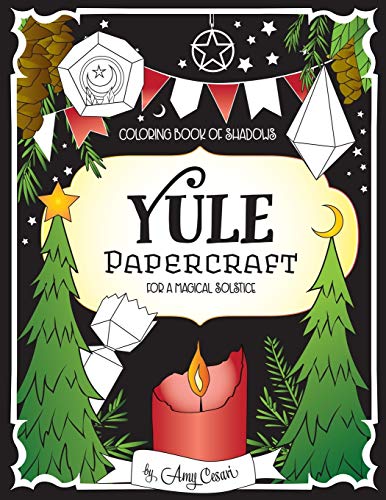 Read Coloring Book of Shadows: Yule Papercraft for a Magical Solstice, written by Amy Cesari