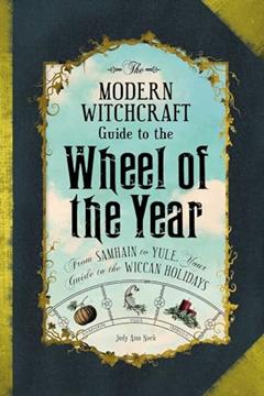 The Modern Witchcraft Guide to the Wheel of the Year: From Samhain to Yule, Your Guide to the Wiccan Holidays (Modern Witchcraft Magic, Spells, Rituals), written by Judy Ann Nock