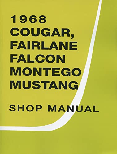 Read 1968 Ford Mustang, Cougar, Falcon, Fairlane, Montego Shop Manual By Detroit Iron, written by Ford Motor Company