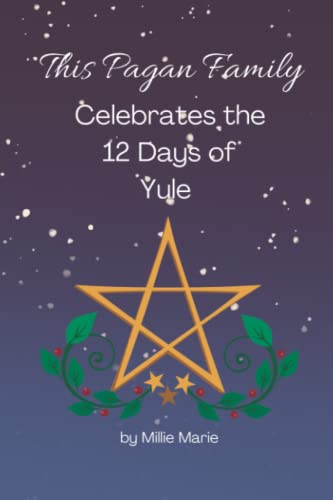 Read This Pagan Family Celebrates the 12 Days of Yule, written by Millie Marie