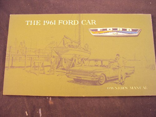 Read 1961 Ford Car Owner Manual Reprint Galaxie Fairlane Sunliner Starliner, written by Ford Motor Company