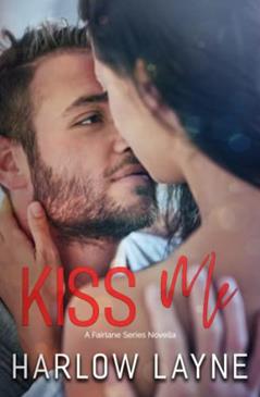 Kiss Me (Fairlane Series), written by Harlow Layne