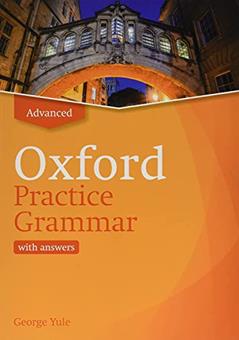 Oxford Practice Grammar Advance with Answers. Revised Edition, written by George Yule