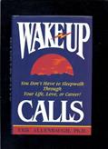 Read Wake-Up Calls: You Don't Have to Sleepwalk Through Your Life, Love, or Career!, written by Eric Allenbaugh