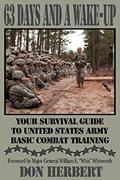 Read 63 Days and a Wake-Up: Your Survival Guide to United States Army Basic Combat Training, written by Don Herbert