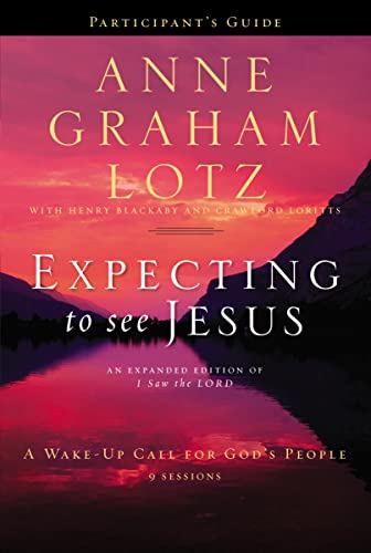 Read Expecting to See Jesus Bible Study Participant's Guide: A Wake-Up Call for God's People, written by Anne Graham Lotz