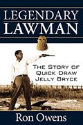 Read Legendary Lawman: The Story of Quick Draw Jelly Bryce, written by Ron Owens Read Legendary Lawman: The Story of Quick Draw Jelly Bryce, written by Ron Owens