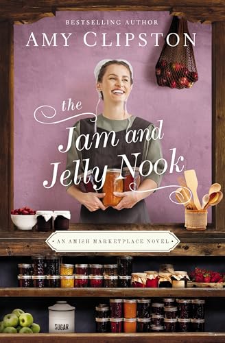 Read The Jam and Jelly Nook (An Amish Marketplace Novel), written by Amy Clipston