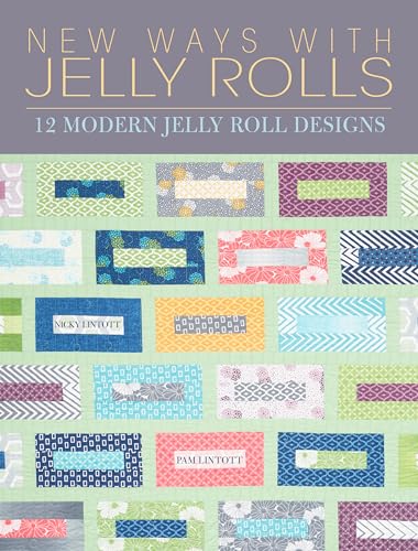Read New Ways with Jelly Rolls: 12 Reversible Modern Jelly Roll Quilts, written by Pam Lintott; Nicky Lintott
