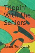 Read Trippin' With The Seniors, written by Janet Tenowich