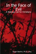Read In the Face of Evil - A Wakeup Call for Christians, written by Roger Boehm