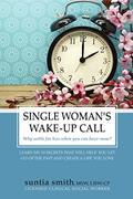 Read Single Woman's Wake-up Call: Why settle for less when you can have more?, written by Suntia L. Smith LISW
