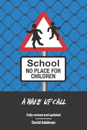 Read School - No Place For Children: A Wake-Up Call, written by David Adelman