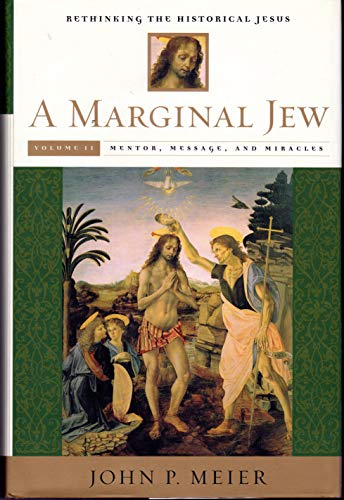 Read A Marginal Jew: Rethinking the Historical Jesus, Vol. 2 - Mentor, Message, and Miracles, written by John P. Meier