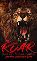Read ROAR : An Urban Shapeshifter Novel, written by Natavia