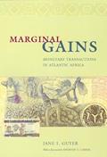 Read Marginal Gains: Monetary Transactions in Atlantic Africa (Lewis Henry Morgan Lecture Series), written by Jane I. Guyer
