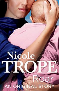 Roar (Kindle Single), written by Nicole Trope
