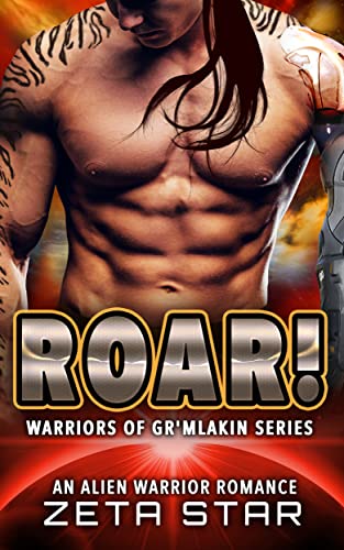 Read Roar!: An Alien Warrior Romance (Warriors of Gr'mlakin (Alien Romance Comedy Adventure) Book 3), written by Zeta Star