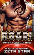 Read Roar!: An Alien Warrior Romance (Warriors of Gr'mlakin (Alien Romance Comedy Adventure) Book 3), written by Zeta Star