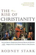 Read The Rise of Christianity: How the Obscure, Marginal Jesus Movement Became the Dominant Religious Force in the Western World in a Few Centuries, written by Rodney Stark