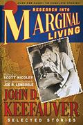 Read Research Into Marginal Living: The Selected Stories of John D. Keefauver, written by John D Keefauver