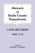 Read Abstracts of Bucks County, Pennsylvania Land Records, 1684-1723, written by Charlotte D. Meldrum Read Abstracts of Bucks County, Pennsylvania Land Records, 1684-1723, written by Charlotte D. Meldrum