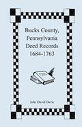 Read Bucks County, Pennsylvania Deed Records, 1684-1763, written by John David Davis