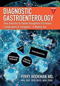 Read Diagnostic Gastroenterology: Early Detection By Pattern Recognition Of Diseases, Complications & Complaints - A Memory Aid [Volume 1 of 3; pages 1 - 692], written by Perry Hookman MD