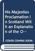 Read His Majesties Proclamation in Scotland With an Explanation of the Oath and Covenant (English Experience Series No. 692), written by Hamilton, James Hamilton, Duke of