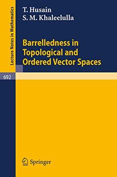 Barrelledness in Topological and Ordered Vector Spaces (Lecture Notes in Mathematics, 692), written by T. Husain