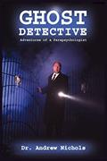 Read Ghost Detective: Adventures of a Parapsychologist, written by Andrew Nichols