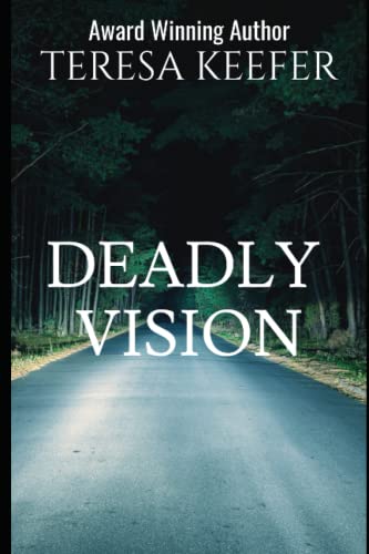 Read Deadly Vision, written by Teresa Keefer